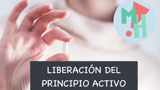 LIBERACIÓN DEL PRINCIPIO ACTIVO Farmacocinética [upl. by Otipaga]