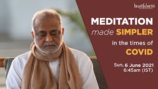 Meditation Made Simpler  Live Meditation with Daaji  6th June 2021  645 AM IST  Heartfulness [upl. by Mia]