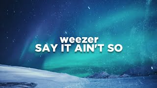 Weezer  Say It Aint So Lyrics [upl. by Debee128]