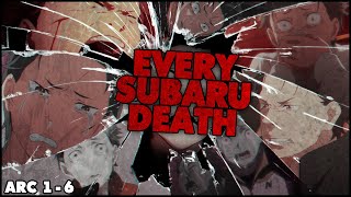 Every Subaru Death Arc 1  Arc 6  Re Zero [upl. by Arbmik]