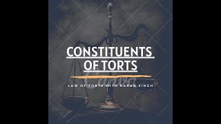 Constituents of Tort LAW OF TORTS WITH KARAN SINGH [upl. by Dominica]