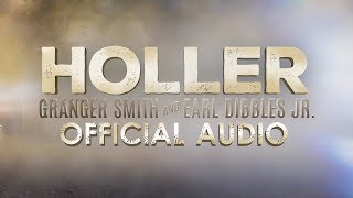 Granger Smith and Earl Dibbles Jr  Holler official audio [upl. by Etnohs]