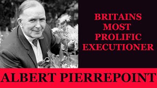 Albert Pierrepoint  Britains Most Prolific Executioner [upl. by Wellesley]