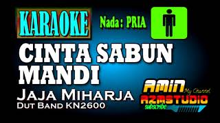 CINTA SABUN MANDI  Jaja Miharja  KARAOKE NADA PRIA [upl. by Gert669]