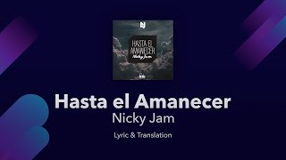 Nicky Jam  Hasta el Amanecer  Lyrics English and Spanish  Until Dawn  Translation amp Meaning [upl. by Dnaloy]