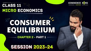 Consumer Equilibrium class 11  Utility analysis  Microeconomics chapter 2 [upl. by Elletnohs41]