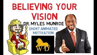 Myles Munroe  Believe Your VISION Most Touching Message [upl. by Gebelein]