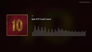 ETF Crash Course Podcast Episode 6 [upl. by Aynas]