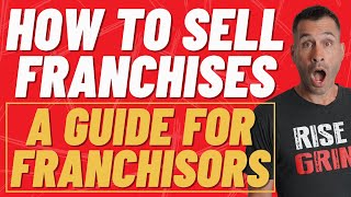 How To Sell Franchises A Guide For Franchisors [upl. by Enriqueta]