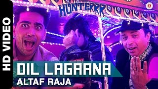 Dil Lagaana  Altaf Raja  Hunterrr I Gulshan Devaiah Radhika Apte amp Sai Tamhankar [upl. by Odnomra]