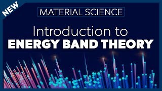 Introduction to Energy Band Theory  Material Science [upl. by Libbna]