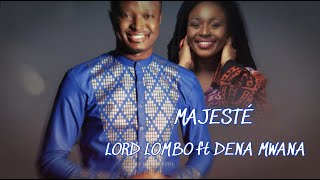 “MAJESTÉ” LORD LOMBO ft DENA MWANA Official lyrics video [upl. by Alil]