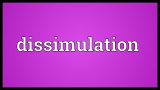 Dissimulation Meaning [upl. by Wilkison]