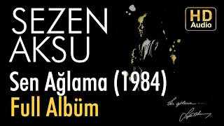 Sezen Aksu  Sen Ağlama 1984 Full Albüm Official Audio [upl. by Graig]