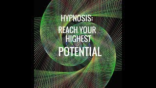 Hypnosis Reach Your Highest Potential [upl. by Gilson]