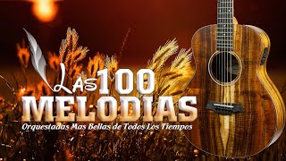 Las 100 Melodias Orquestadas Mas Bellas De Todos Los Tiempos  Instrumental De Oro Exitos [upl. by Annaig]