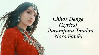 Chod Denge Full Song With Lyrics Nora Fatehi  Parampara Tandon [upl. by Pryce]