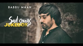 Babbu Maan  Sad Songs  Audio Jukebox [upl. by Roper]