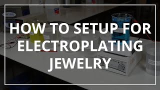 How to Setup for Electroplating Jewelry [upl. by Rilda509]