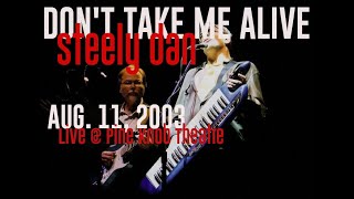 Steely Dan  Dont Take Me Alive live  Pine Knob Amphitheatre  8112003 [upl. by Ardnovahs]