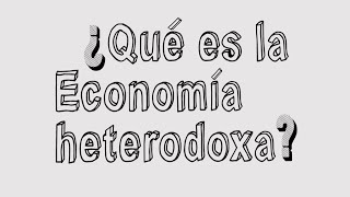 ¿Qué es la Economía Heterodoxa [upl. by Branden]