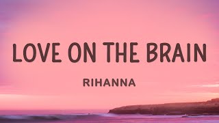 Rihanna  Love On The Brain Lyrics [upl. by Enyleuqcaj]