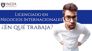 ¿En Qué Trabaja un Licenciado en Negocios Internacionales [upl. by Naziaf]