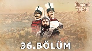 Osmanlı Tokadı 36Bölüm [upl. by Sapers]