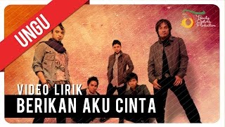 UNGU  BERIKAN AKU CINTA  Video Lirik [upl. by Annayak850]