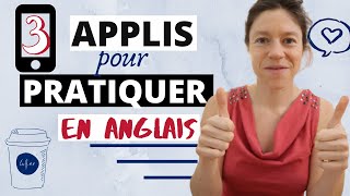 LES 3 APPLICATIONS POUR PRATIQUER L’ANGLAIS A L’ORAL  progresser en anglais grâce à la conversation [upl. by Drarrej]