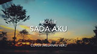 Sada Aku  Michiee Short Cover Melanau Version [upl. by Nidak829]