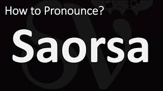 How to Pronounce Saorsa CORRECTLY [upl. by Cilurzo255]