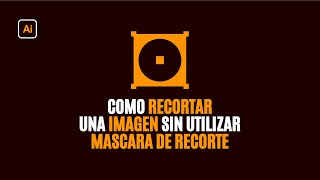 Tutorial  Como RECORTAR IMAGEN en ILLUSTRATOR sin usar MASCARA DE RECORTE [upl. by Anaul]