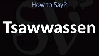 How to Pronounce Tsawwassen CORRECTLY [upl. by Milka]