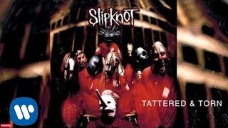 Slipknot  Tattered amp Torn Audio [upl. by Berkow]