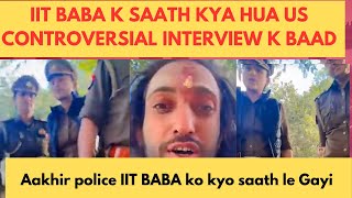 IIT Baba Taken by Police The Truth Behind the IIT BABA and media Controversyiitbaba abheysingh [upl. by Enitsej718]