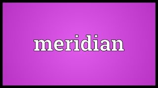 Meridian Meaning [upl. by Olnton361]