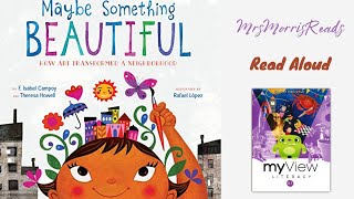 MAYBE SOMETHING BEAUTIFUL My View Literacy 2nd Grade Unit 1 Week 2 Read Aloud [upl. by Keram]