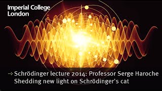 Schrödinger lecture 2014 Professor Serge Haroche  Shedding new light on Schrödingers cat [upl. by Oikim588]