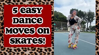 5 EASY DANCE SKATING MOVES ON ROLLER SKATES FOR BEGINNERS [upl. by Leuamme415]