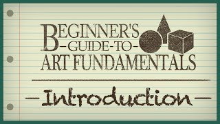 Beginners Guide to Art Fundamentals  Episode 1  Introduction [upl. by Anavoig779]