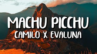 Camilo x Evaluna Montaner  Machu Picchu LetraLyrics [upl. by Yelnik]