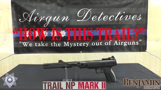 Benjamin Trail NP Mark II quotAirquot Pistol quotFull Reviewquot by Airgun Detectives [upl. by Sybyl]