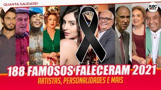 188 FAMOSOS E PERSONALIDADES QUE MORRERAM EM 2021 â€¢ ARTISTAS ESCRITORES GRANDES NOMES E MAIS [upl. by Mercie]