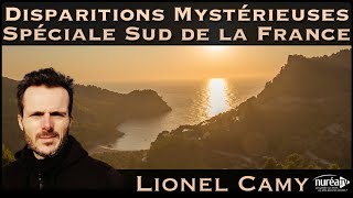 « Disparitions Mystérieuses  Spéciale Sud de la France » avec Lionel Camy [upl. by Nanreh]