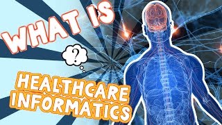 What is Healthcare Informatics [upl. by Acnayb16]