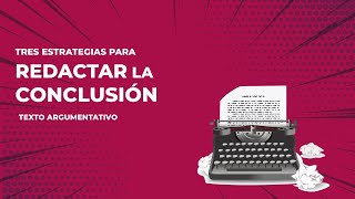 CÓMO REDACTAR LA CONCLUSIÓN DE UN ENSAYO ARGUMENTATIVO [upl. by Ciredec]