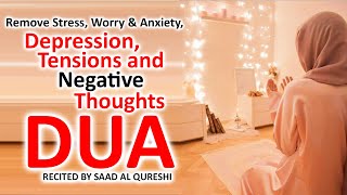 Dua To Remove Stress Negative Thoughts Worry Anxiety Difficulties Depression And Tensions [upl. by Lleroj538]