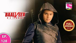 Baalveer Returns  Full Episode  Episode 128  31st January 2021 [upl. by Nilesoy]