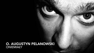 O Augustyn Pelanowski Oniemiały [upl. by Rondi725]